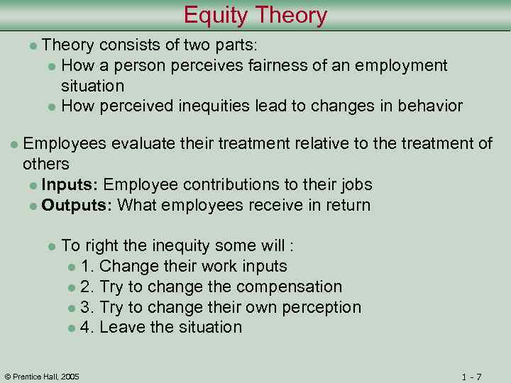 Equity Theory l Theory consists of two parts: l How a person perceives fairness