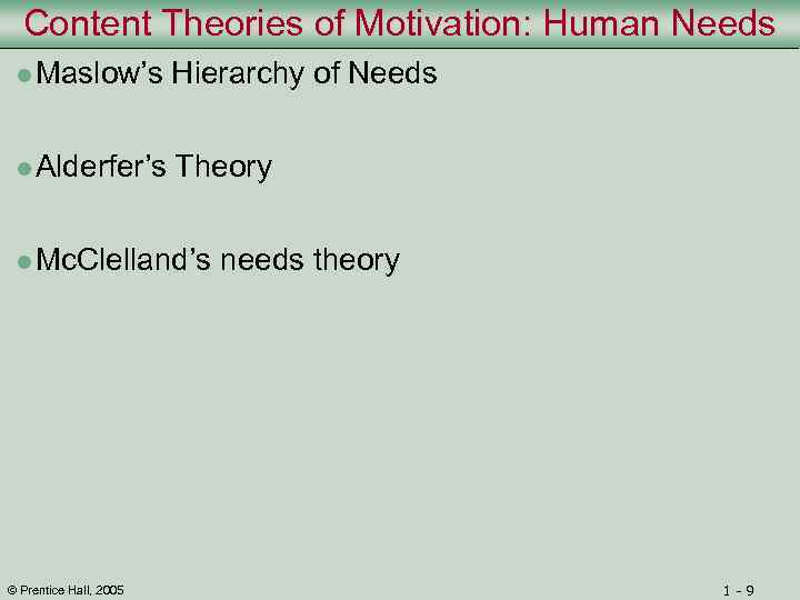 Content Theories of Motivation: Human Needs l Maslow’s Hierarchy of Needs l Alderfer’s Theory