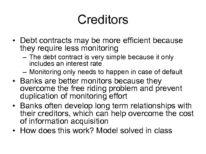 Creditors • Debt contracts may be more efficient because they require less monitoring –