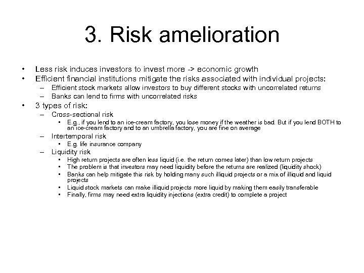 3. Risk amelioration • • Less risk induces investors to invest more -> economic
