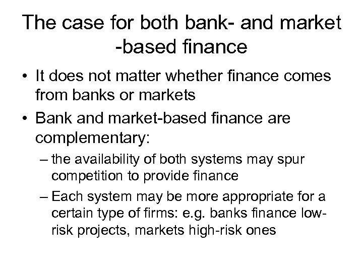 The case for both bank- and market -based finance • It does not matter