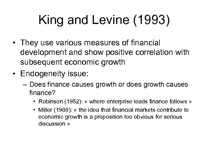 King and Levine (1993) • They use various measures of financial development and show