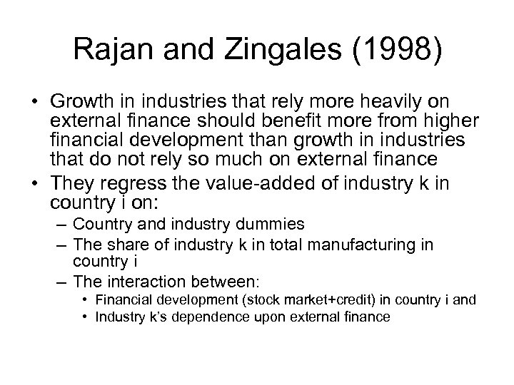 Rajan and Zingales (1998) • Growth in industries that rely more heavily on external
