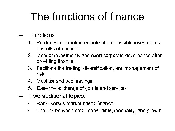 The functions of finance – Functions 1. Produces information ex ante about possible investments