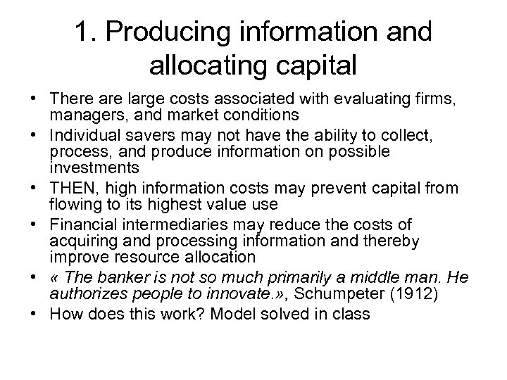 1. Producing information and allocating capital • There are large costs associated with evaluating