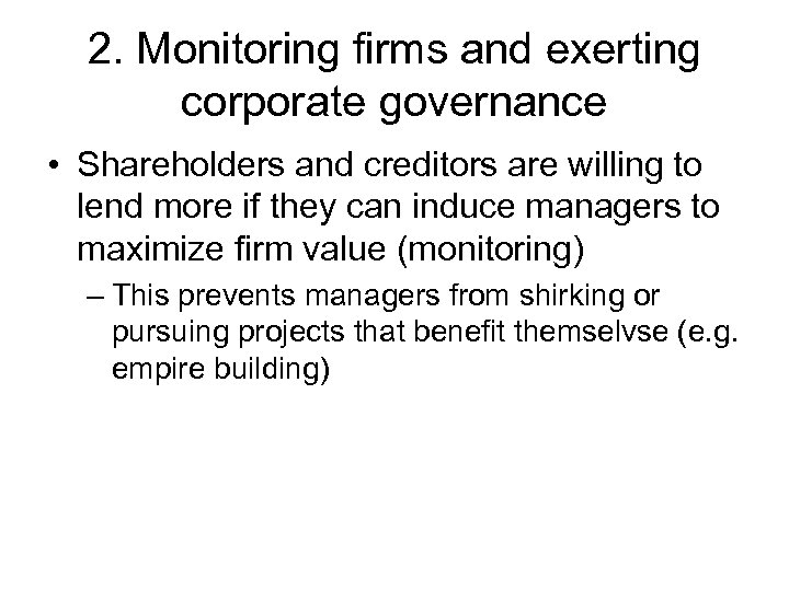 2. Monitoring firms and exerting corporate governance • Shareholders and creditors are willing to