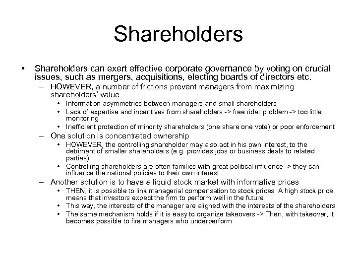 Shareholders • Shareholders can exert effective corporate governance by voting on crucial issues, such