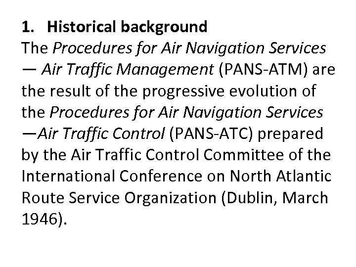 1. Historical background The Procedures for Air Navigation Services — Air Traffic Management (PANS-ATM)