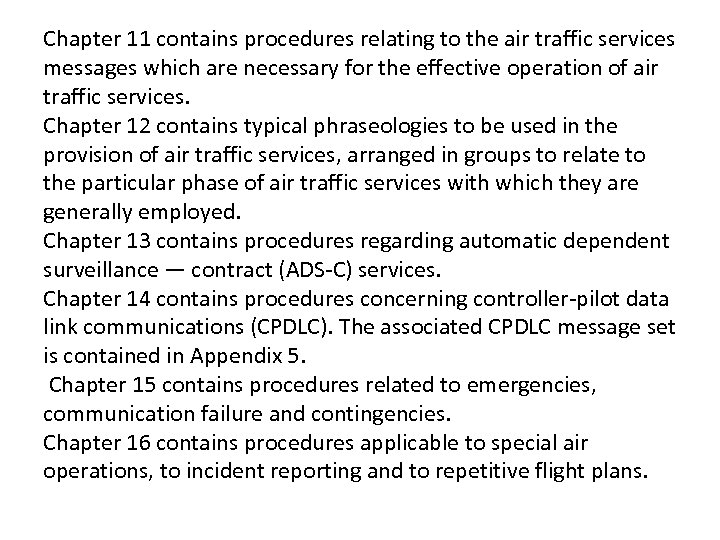 Chapter 11 contains procedures relating to the air traffic services messages which are necessary
