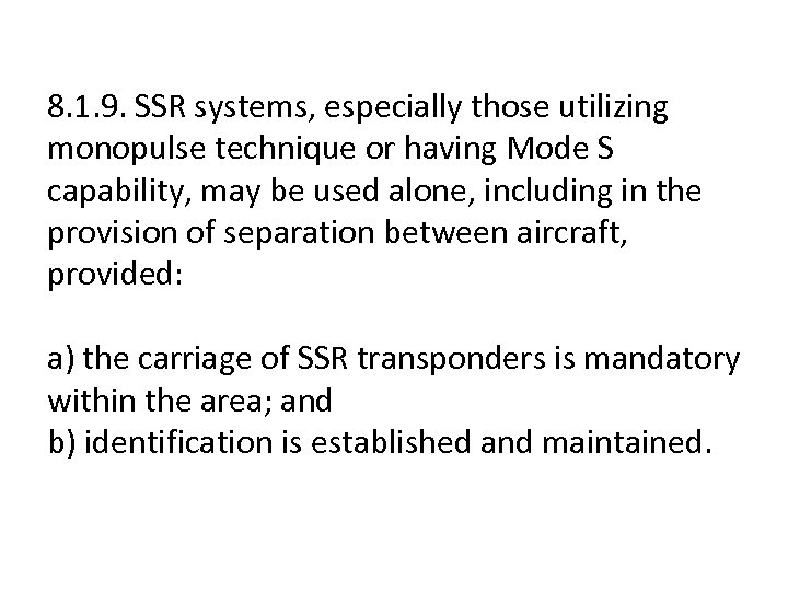 8. 1. 9. SSR systems, especially those utilizing monopulse technique or having Mode S