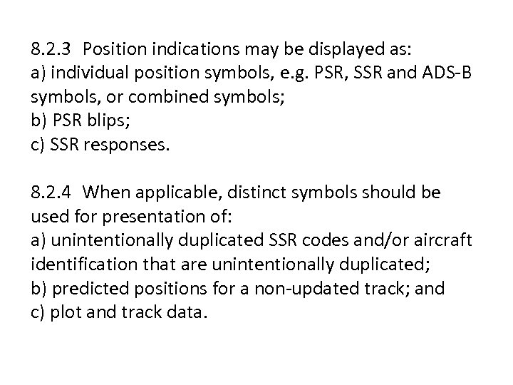 8. 2. 3 Position indications may be displayed as: a) individual position symbols, e.