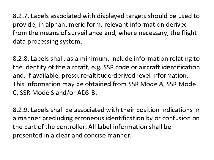 8. 2. 7. Labels associated with displayed targets should be used to provide, in