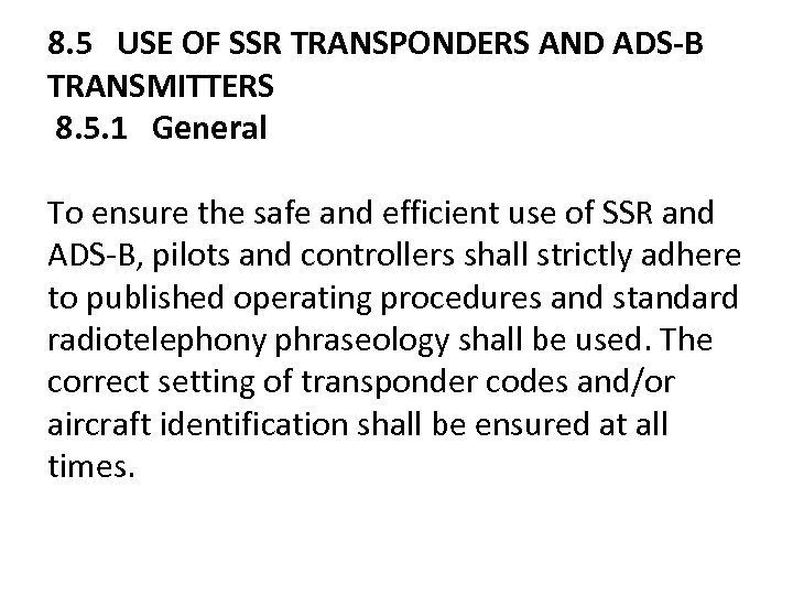 8. 5 USE OF SSR TRANSPONDERS AND ADS-B TRANSMITTERS 8. 5. 1 General To