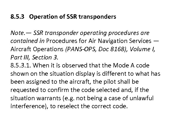 8. 5. 3 Operation of SSR transponders Note. — SSR transponder operating procedures are