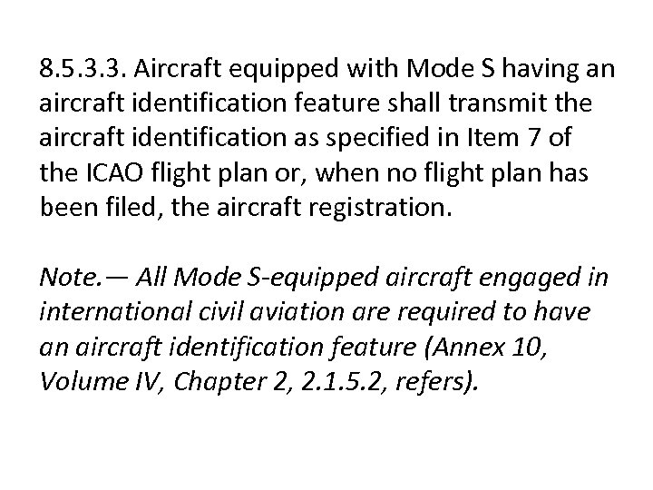 8. 5. 3. 3. Aircraft equipped with Mode S having an aircraft identification feature