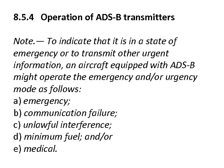 8. 5. 4 Operation of ADS-B transmitters Note. — To indicate that it is