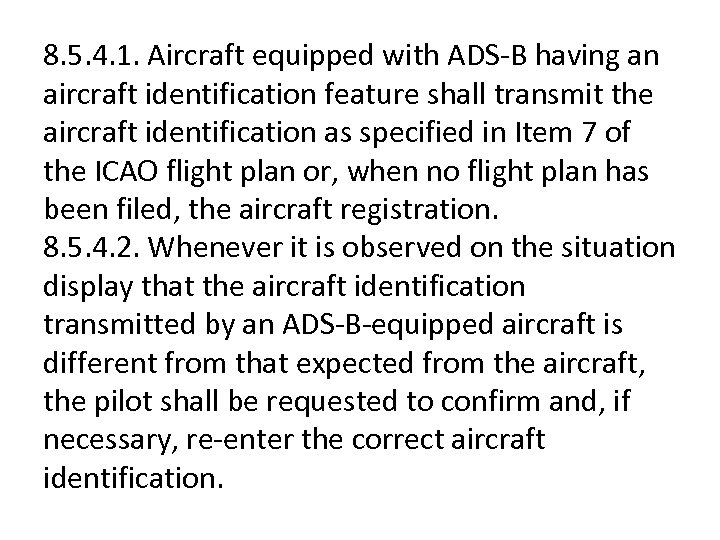 8. 5. 4. 1. Aircraft equipped with ADS-B having an aircraft identification feature shall