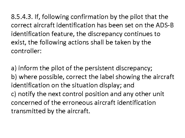 8. 5. 4. 3. If, following confirmation by the pilot that the correct aircraft