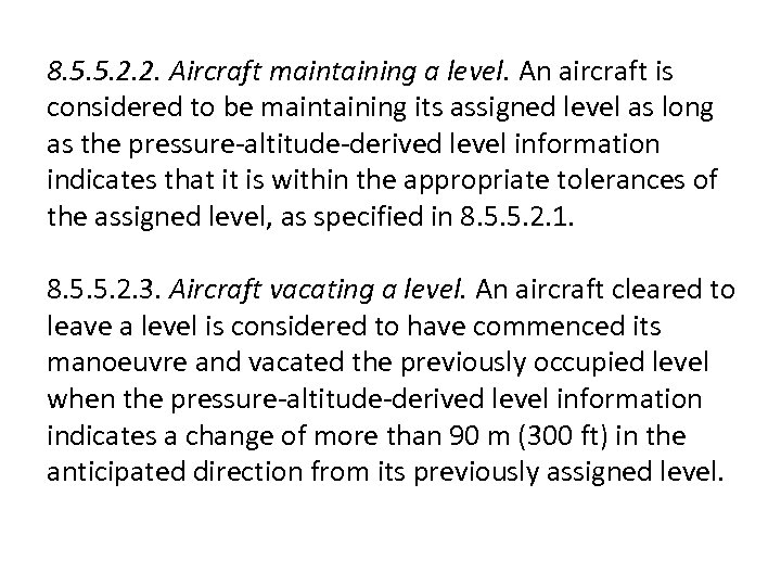 8. 5. 5. 2. 2. Aircraft maintaining a level. An aircraft is considered to