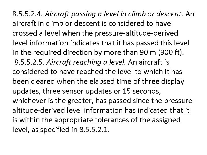 8. 5. 5. 2. 4. Aircraft passing a level in climb or descent. An