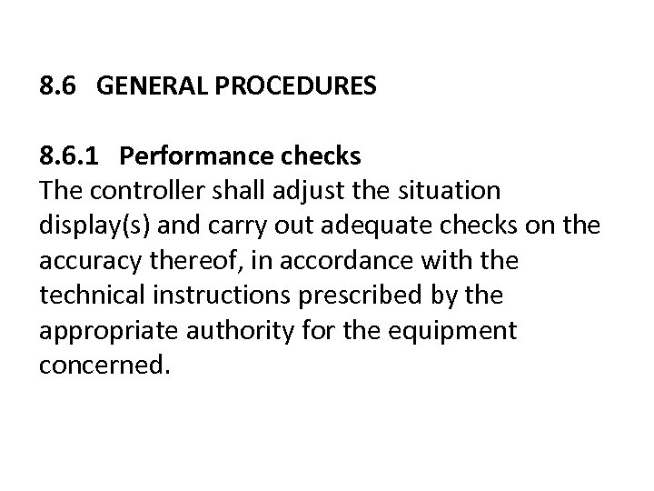 8. 6 GENERAL PROCEDURES 8. 6. 1 Performance checks The controller shall adjust the