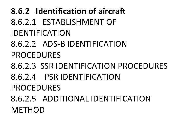 8. 6. 2 Identification of aircraft 8. 6. 2. 1 ESTABLISHMENT OF IDENTIFICATION 8.