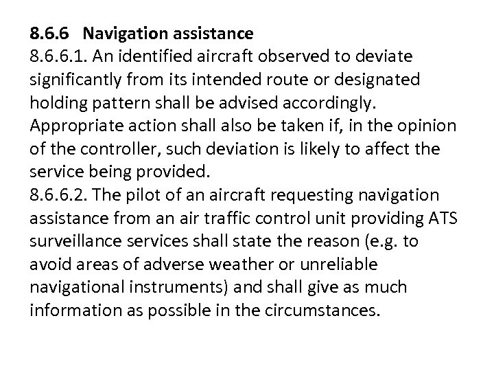 8. 6. 6 Navigation assistance 8. 6. 6. 1. An identified aircraft observed to