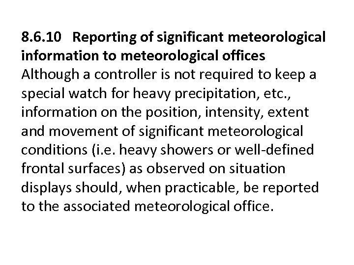 8. 6. 10 Reporting of significant meteorological information to meteorological offices Although a controller