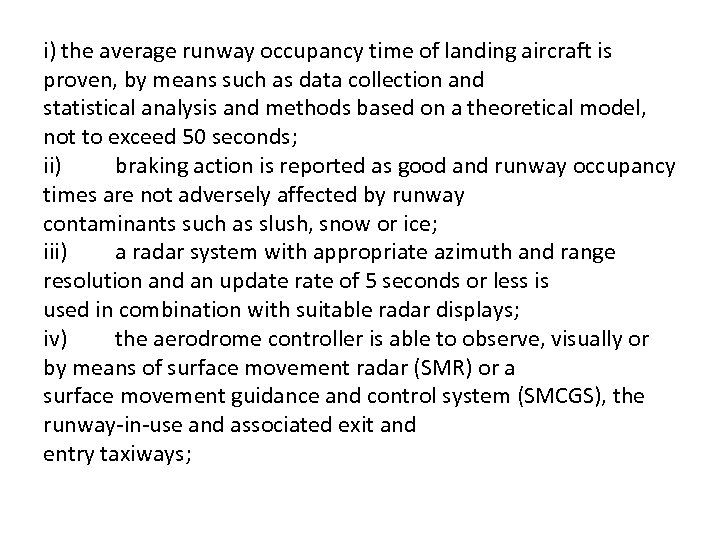 i) the average runway occupancy time of landing aircraft is proven, by means such