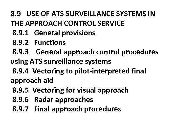 8. 9 USE OF ATS SURVEILLANCE SYSTEMS IN THE APPROACH CONTROL SERVICE 8. 9.