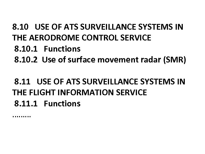 8. 10 USE OF ATS SURVEILLANCE SYSTEMS IN THE AERODROME CONTROL SERVICE 8. 10.