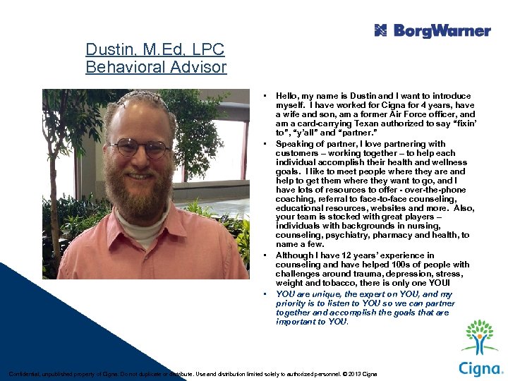 Dustin, M. Ed, LPC Behavioral Advisor • • Hello, my name is Dustin and