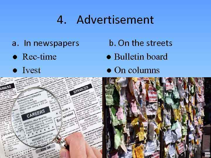 4. Advertisement a. In newspapers ● Rec-time ● Ivest b. On the streets ●