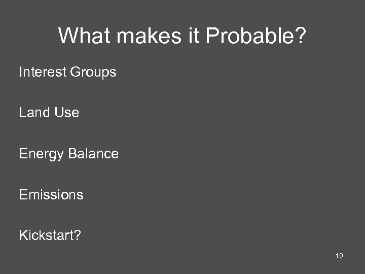 What makes it Probable? Interest Groups Land Use Energy Balance Emissions Kickstart? 10 