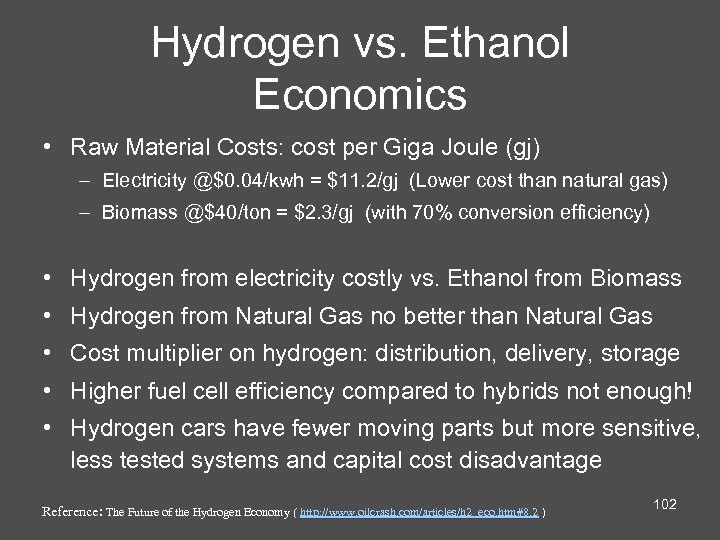 Hydrogen vs. Ethanol Economics • Raw Material Costs: cost per Giga Joule (gj) –