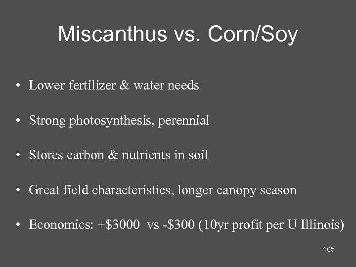 Miscanthus vs. Corn/Soy • Lower fertilizer & water needs • Strong photosynthesis, perennial •