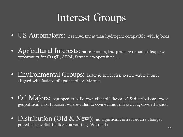 Interest Groups • US Automakers: less investment than hydrogen; compatible with hybrids • Agricultural