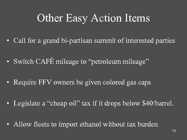 Other Easy Action Items • Call for a grand bi-partisan summit of interested parties