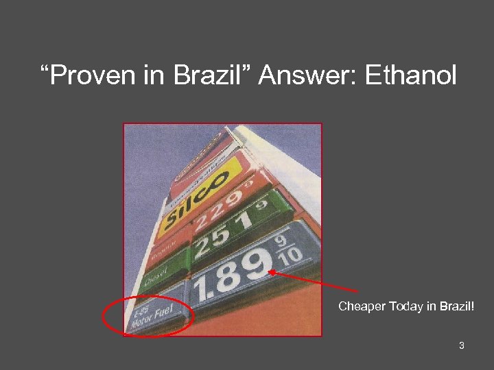“Proven in Brazil” Answer: Ethanol Cheaper Today in Brazil! 3 