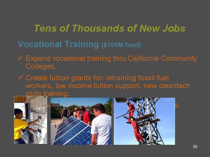 Tens of Thousands of New Jobs Vocational Training ($100 M fund) ü Expand vocational