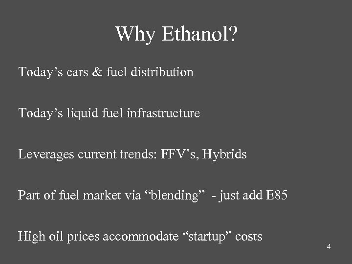 Why Ethanol? Today’s cars & fuel distribution Today’s liquid fuel infrastructure Leverages current trends: