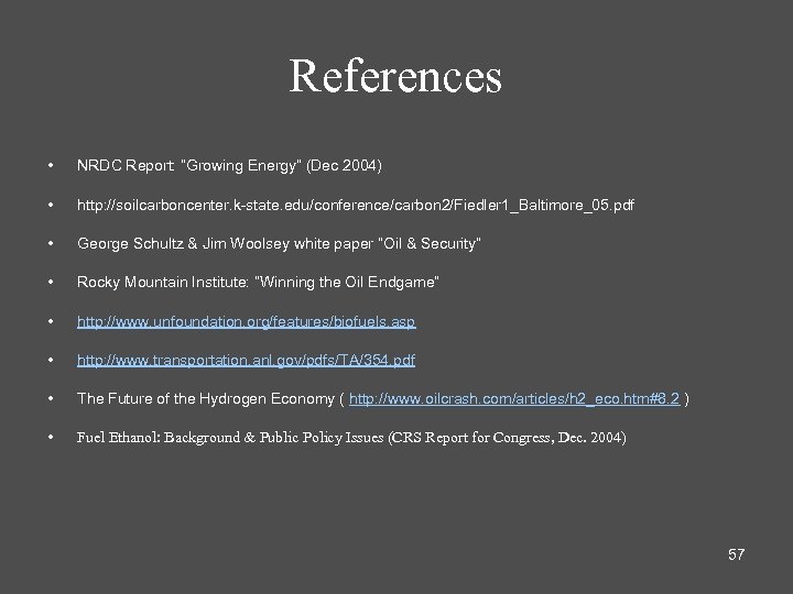 References • NRDC Report: “Growing Energy” (Dec 2004) • http: //soilcarboncenter. k-state. edu/conference/carbon 2/Fiedler