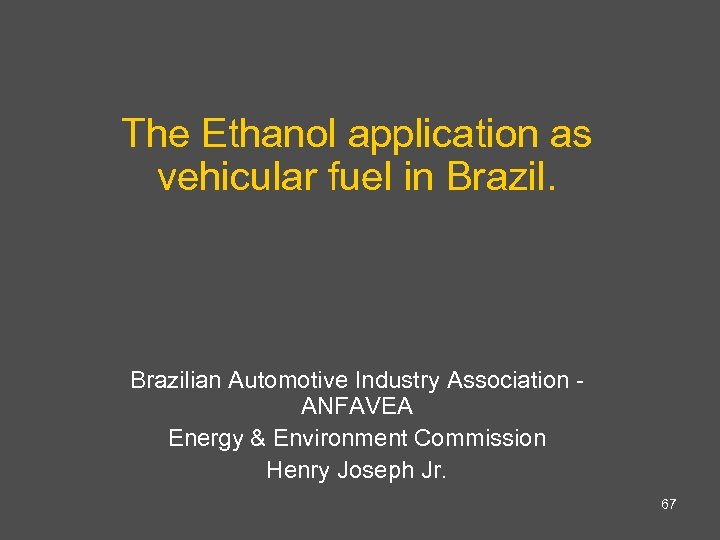The Ethanol application as vehicular fuel in Brazilian Automotive Industry Association - ANFAVEA Energy