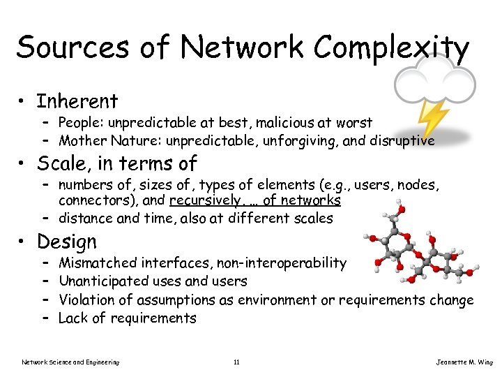 Sources of Network Complexity • Inherent – People: unpredictable at best, malicious at worst
