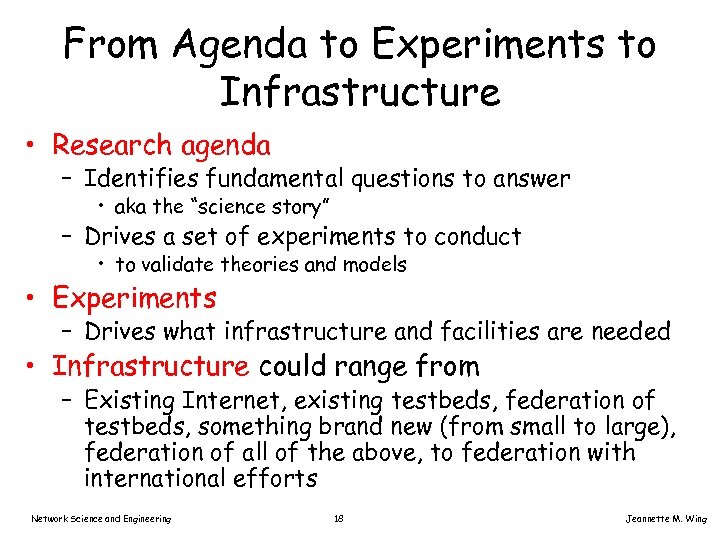 From Agenda to Experiments to Infrastructure • Research agenda – Identifies fundamental questions to