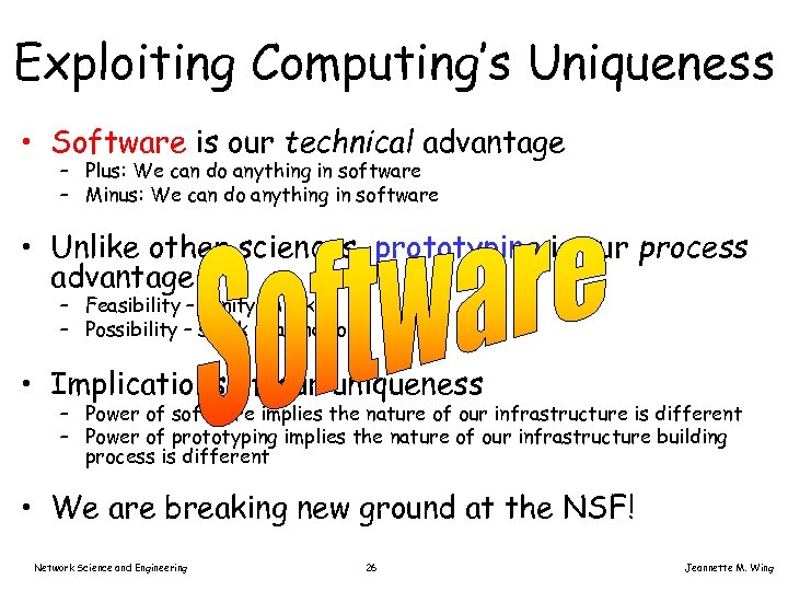 Exploiting Computing’s Uniqueness • Software is our technical advantage – Plus: We can do