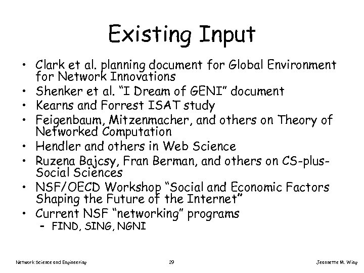 Existing Input • Clark et al. planning document for Global Environment for Network Innovations