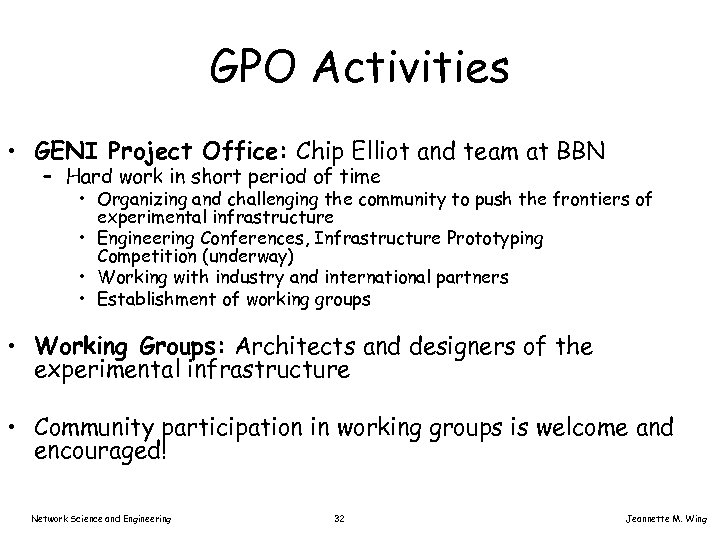GPO Activities • GENI Project Office: Chip Elliot and team at BBN – Hard