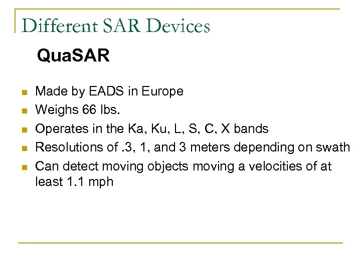 Different SAR Devices Qua. SAR n n n Made by EADS in Europe Weighs