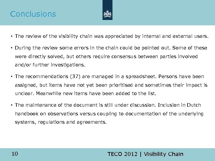 Conclusions • The review of the visibility chain was appreciated by internal and external